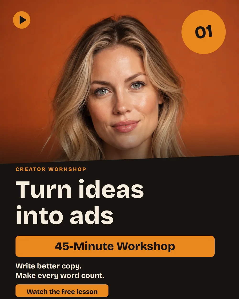 A portrait workshop graphic with a full-bleed photo of a woman with wavy blonde hair on a burnt-orange field, an amber 01 circle at the top, and a black lower panel with an amber offer bar. The headline reads Turn ideas into ads.