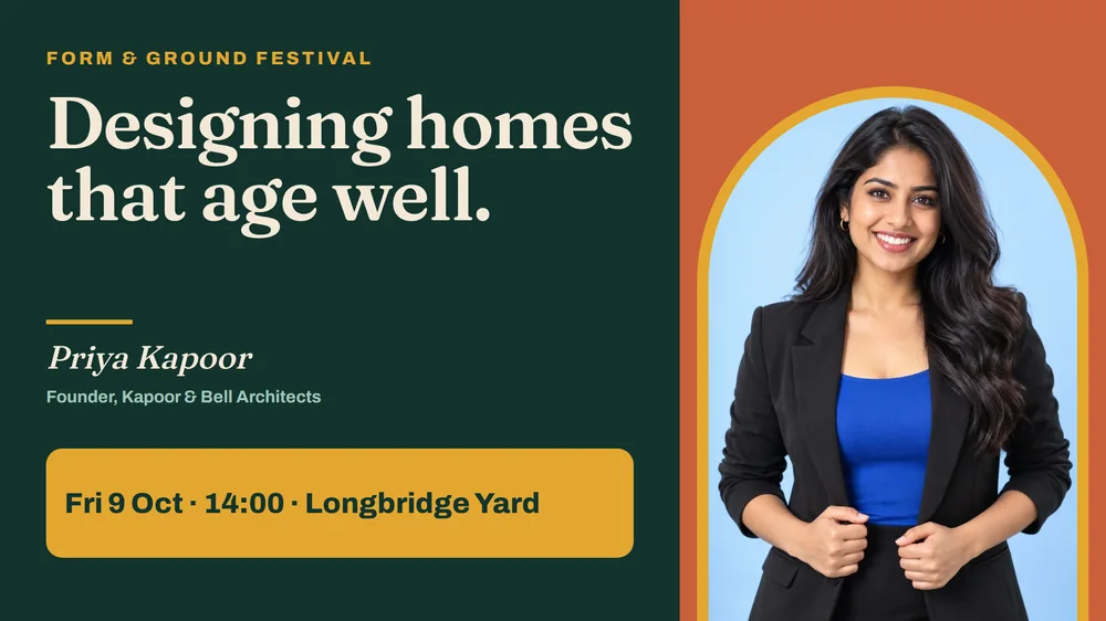 A 16:9 talk poster with a dark green left panel and a terracotta right panel. The headline reads Designing homes that age well, names the speaker Priya Kapoor, and shows a gold schedule box reading Fri 9 Oct, 14:00, Longbridge Yard.