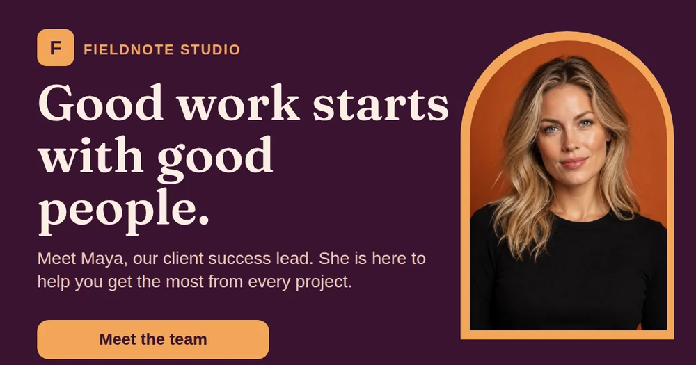 A wide team announcement with a deep aubergine background, an orange logo chip for Fieldnote Studio, the cream serif headline Good work starts with good people, an orange Meet the team button, and a portrait in an arched orange frame.