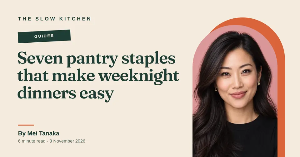 A cream 1200 by 630 card for The Slow Kitchen with a tilted green Guides tag, the large green serif title Seven pantry staples that make weeknight dinners easy, the author Mei Tanaka, and a woman in an arch-shaped photo on a terracotta arch.