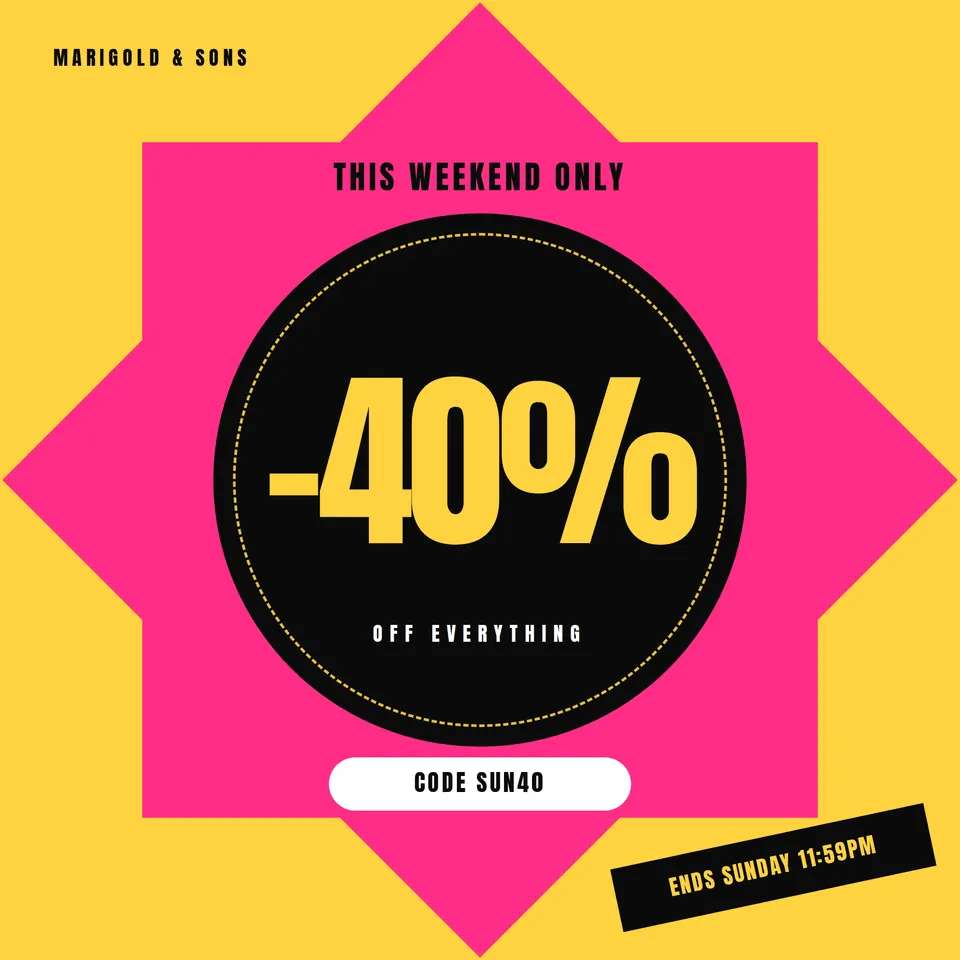 A sunflower-yellow square with a hot-pink eight-point star, a black disc with a dashed ring holding -40% in yellow and Off everything, This weekend only above, a white Code SUN40 pill below, and a tilted black tag reading Ends Sunday 11:59pm in the bottom-right corner.