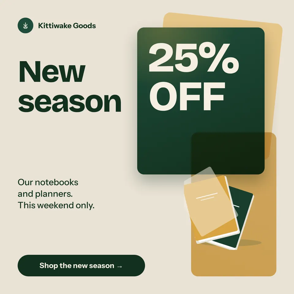 A square new season sale post for Kittiwake Goods, with a big green headline on cream and see-through stacked sheets in green and gold that hold 25% off and two notebooks.