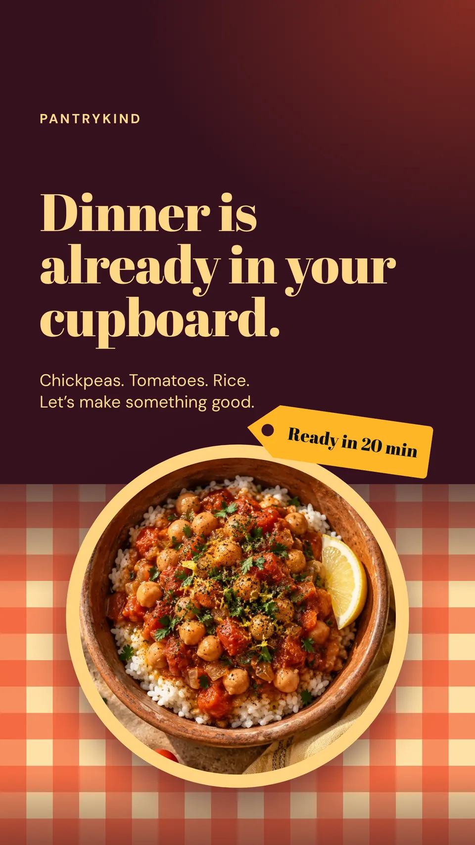 A TikTok slide for Pantrykind with a bowl of chickpeas and rice on a checked tablecloth, a "Ready in 20 min" tag and the title "Dinner is already in your cupboard."
